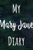 My Mary Jane Diary: The perfect gift stoner in your life - Funny Weed Marijuana Cannabis 119 page journal! B083XTG98K Book Cover