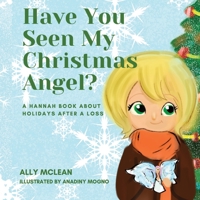Have You Seen My Christmas Angel?: A Hannah Book About Holidays After a Loss B08VCMWMQ5 Book Cover