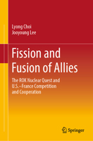 Fission and Fusion of Allies: The Rok Nuclear Quest and U.S.-France Competition and Cooperation 9811998000 Book Cover