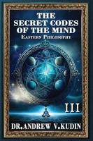 The Secret Codes of the Mind: EASTERN PHILOSOPHY (Book III) B0F8SDW3ZP Book Cover