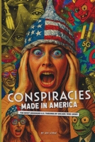 Conspiracies Made in America: The Most Unhinged U.S. Theories by Decade (1950–2020) B0FRZQ3PTT Book Cover