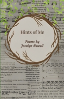 Hints of Me: Poems by Josalyn Newell 1312634553 Book Cover