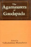 The Agamasastra of Gaudapada 8120806522 Book Cover