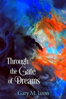 Through The Gate Of Dreams: Based on the Dream Journals of Basha Edelman and Lamont Corazon B0B9G6F6G8 Book Cover