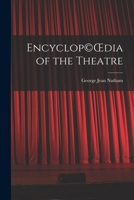 Encyclop(c)OEdia of the Theatre 1014807689 Book Cover