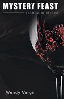 Mystery Feast: The Meal of Release 1525522221 Book Cover