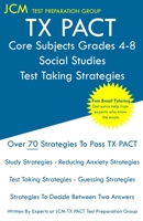 TX PACT Core Subjects Grades 4-8 Social Studies - Test Taking Strategies: TX PACT 793 Exam - Free Online Tutoring - New 2020 Edition - The latest strategies to pass your exam. 1647685370 Book Cover