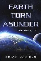 Earth Torn Asunder: The Recruit 1483441318 Book Cover