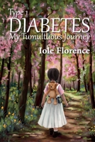 Type 1 Diabetes: My Tumultuous Journey 1838221379 Book Cover