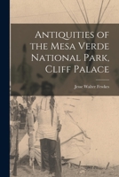 Antiquities of the Mesa Verde National Park, Cliff Palace 935420077X Book Cover