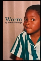 Worm: Poems for Understanding Love after Divorce and PTSD B0FGWHJCHZ Book Cover