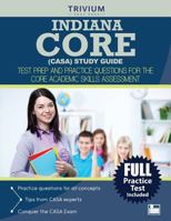 Indiana Core (Casa) Study Guide: Test Prep and Practice Questions for the Core Academic Skills Assessment 1941759858 Book Cover
