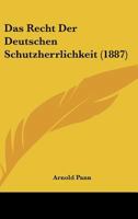 Das Recht Der Deutschen Schutzherrlichkeit (1887) 1160373736 Book Cover