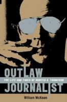 Outlaw Journalist: The Life and Times of Hunter S. Thompson 0393335453 Book Cover