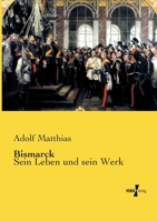 Otto F Rst Von Bismarck - Sein Leben Und Sein Werk 3957386322 Book Cover