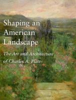 Shaping an American Landscape: The Art and Architecture of Charles A. Platt 0874517052 Book Cover