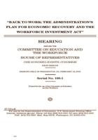 "Back to work : the administration’s plan for economic recovery and the Workforce Investment Act" B085K5S36V Book Cover