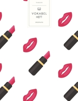 Vokabelheft: MakeUp Lippenstift. 3 Spalten f�r Vokabeln. 120 Seiten mit sch�nem Design. Dreispaltiges Buch mit Soft Cover 8.5x11 Zoll, ca. DIN A4 21.6x27.9cm. B084FXZH51 Book Cover