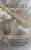 Maggie's Way: Book Two in the Canyon Creek Ranch Series B09HP8CPTH Book Cover