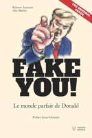Fake You !: Le monde parfait de Donald (French Edition) 2839944030 Book Cover