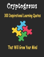 Cryptograms: 300 cryptograms puzzle books for adults large print, Inspirational Learning Quotes That Will Grow Your Mind B0842JZZZC Book Cover