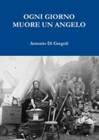 OGNI GIORNO MUORE UN ANGELO 1326003267 Book Cover