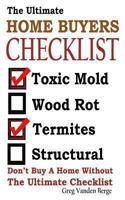 The Ultimate Home Buyers Checklist 1468167057 Book Cover