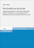 Der Konflikt Um Den Kredit: Organisationsprobleme Im Kundenkreditgeschaft Berliner Grossbanken VOR Dem Hintergrund Von Bankenkonzentration Und Bankenk 3515135332 Book Cover