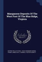 Manganese Deposits of the West Foot of the Blue Ridge, Virginia (Classic Reprint) 137720152X Book Cover