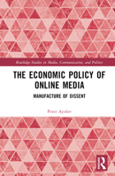 The Economic Policy of Online Media: Manufacture of Dissent 1032459468 Book Cover