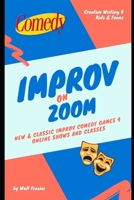 IMPROV on ZOOM: New & Classic Improv Comedy Games 4 Online Shows and Classes B08HGPZ15C Book Cover