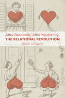 After Pandemic, After Modernity: The Relational Revolution 1587310066 Book Cover