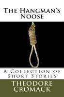 The Hangman's Noose: A Collection of Short Stories 1973738686 Book Cover