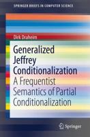 Generalized Jeffrey Conditionalization: A Frequentist Semantics of Partial Conditionalization 3319698672 Book Cover