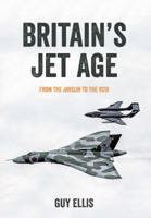 Britain's Jet Age: From the Javelin to the VC10 1445649187 Book Cover