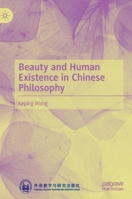 Beauty and Human Existence in Chinese Philosophy 9811617139 Book Cover