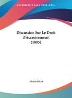 Discussion Sur Le Droit D'Accroissement (1895) 1162497920 Book Cover