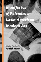 Manifestos and Polemics in Latin American Modern Art 0826357881 Book Cover