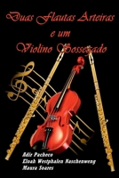 Duas Flautas Arteiras E Um Violino Sossegado (Portuguese Edition) 6558722119 Book Cover