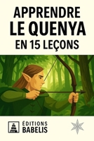 Apprendre le Quenya en 15 leçons (French Edition) B0HDQJL9S7 Book Cover