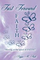 Fast Forward Faith: Moving at the Speed of Faith! 1425956548 Book Cover