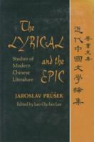 The lyrical and the epic: Studies of modern Chinese literature (Studies in Chinese literature and society) 0253102839 Book Cover