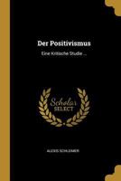 Der Positivismus: Eine Kritische Studie ... 1020615168 Book Cover