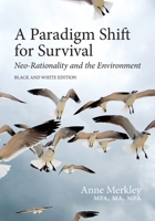 A Paradigm Shift for Survival: Neo-Rationality and the Environment: Black and White Edition 1986320456 Book Cover