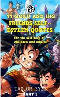 99 GOKU AND HIS FRIENDS SELF-ESTEEM QUOTES: for the self-help of children and adults B08J5CSYPT Book Cover