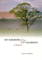 Of Farming and Classics: A Memoir 0226308014 Book Cover