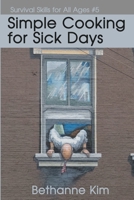 Simple Cooking for Sick Days 1942533276 Book Cover