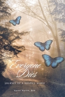 Everyone Dies: Journey of a Hospice Nurse B0CVL7QZSX Book Cover