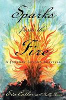 Sparks from the Fire: A Journey Beyond Survival 1604942630 Book Cover