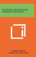 Cultural Affairs & Foreign Relations 1258224054 Book Cover
